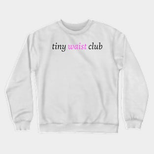 Tiny Waist Club Crewneck Sweatshirt